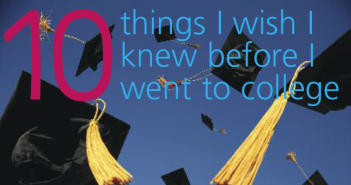 Ten things I wish I knew before I went to college